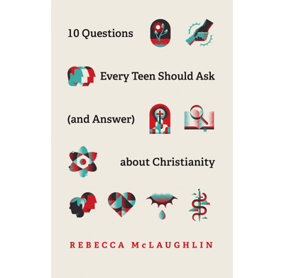10 Questions Every Teen Should Ask (and Answer) about Christianity