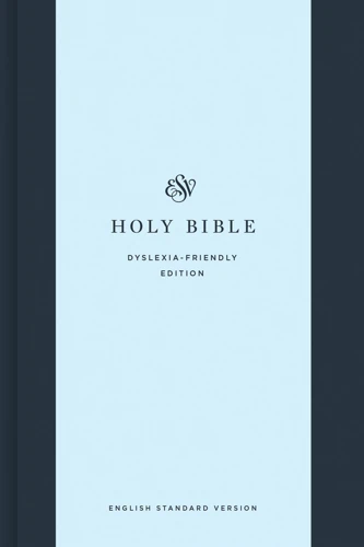 ESV Holy Bible: Dyslexia-Friendly Edition