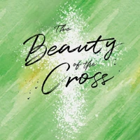 The Beauty of the Cross
