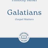 Galatians: Gospel Matters