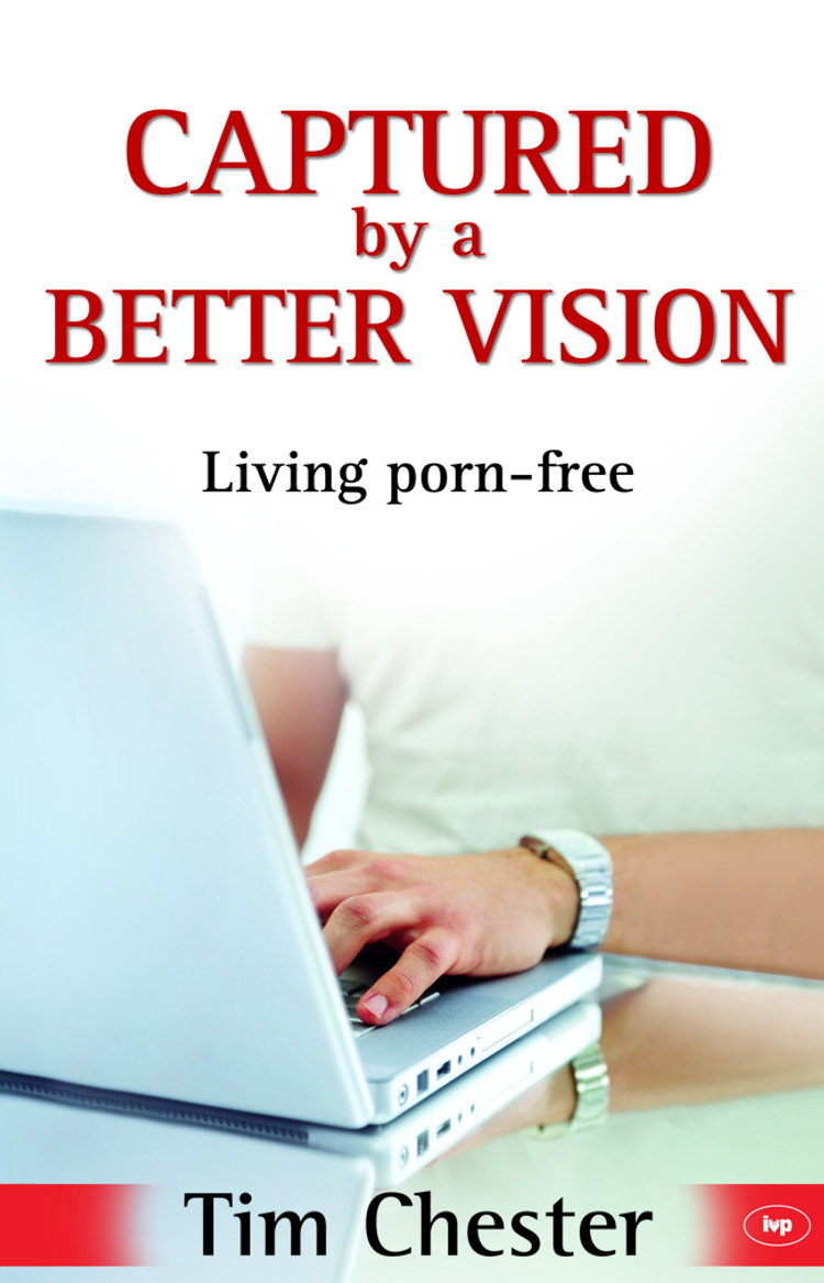 Captured by a Better Vision - Tim Chester | The Good Book Company