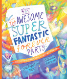 The Awesome Super Fantastic Forever Party Storybook