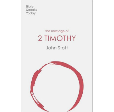 The Message of 2 Timothy (Revised Edition)