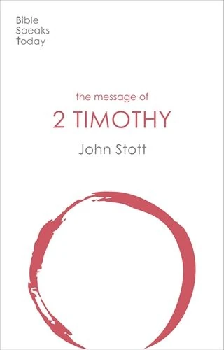 The Message of 2 Timothy (Revised Edition)