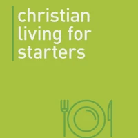 Christian Living for Starters