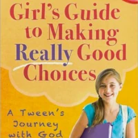 A Girl's Guide to Making Really Good Choices
