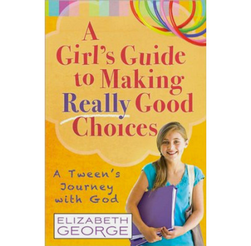 A Girl's Guide to Making Really Good Choices