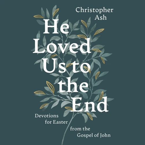 He Loved Us to the End (audiobook)