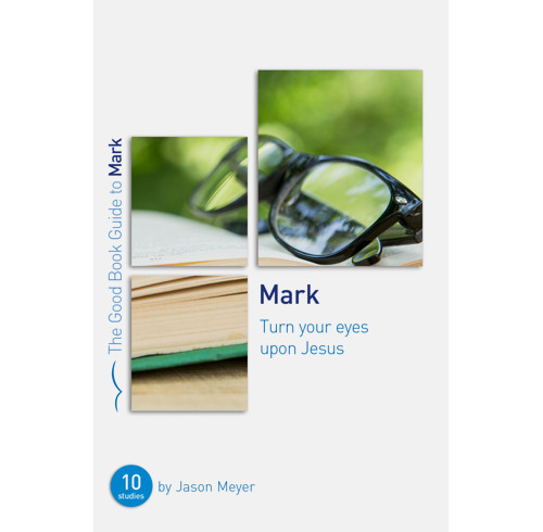 Mark: Turn Your Eyes Upon Jesus