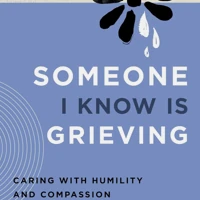 Someone I Know Is Grieving
