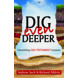 Dig Even Deeper