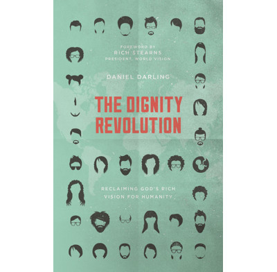 The Dignity Revolution - Daniel Darling | The Good Book Company