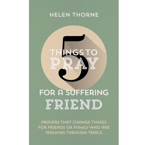 5 Things to Pray for a Suffering Friend