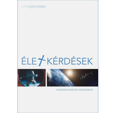Life Explored Leader's Handbook (Hungarian)