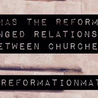 Why the Reformation still matters