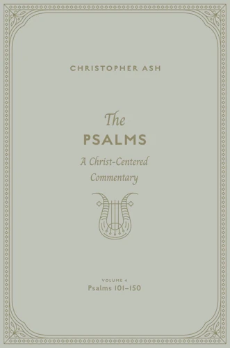 The Psalms: A Christ-Centered Commentary