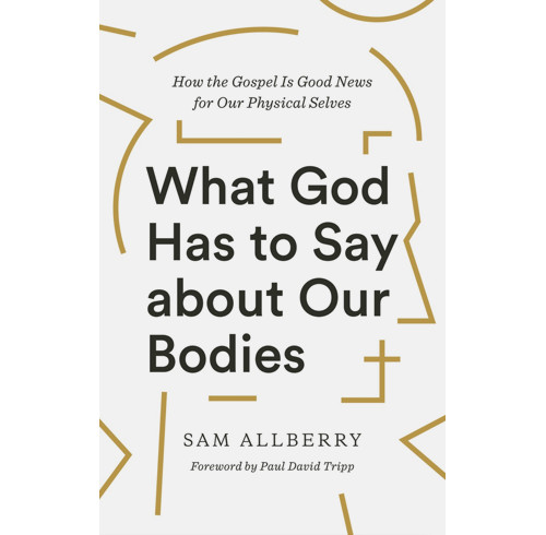 What God Has to Say about Our Bodies