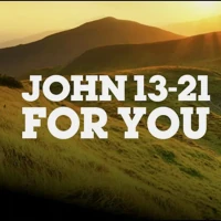 John 13 – 21 For You