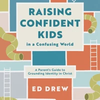 Raising Confident Kids in a Confusing World (ebook)
