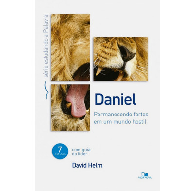 Daniel: Staying strong in a hostile world (Portuguese)