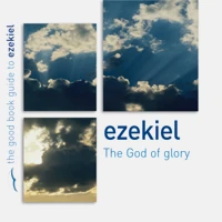 Ezekiel: The God of Glory