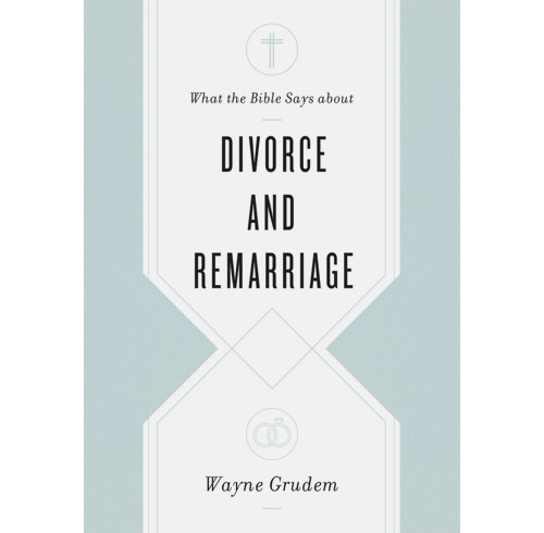 What the Bible says about Divorce and Remarriage