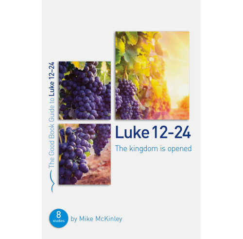 Luke 12-24: The kingdom is opened