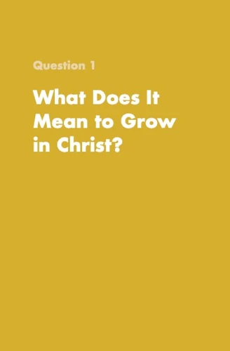 10 Questions About Growing in Christ