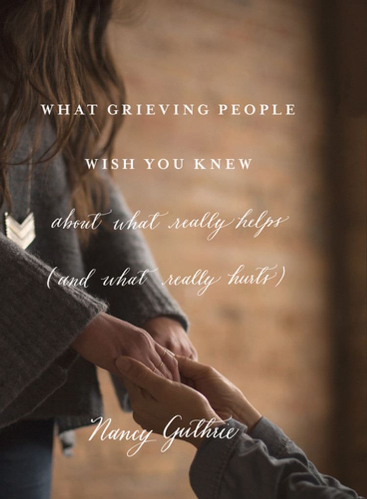 What Grieving People Wish You Knew About What Really Helps - Nancy ...