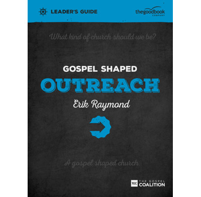 Gospel Shaped Outreach Leader's Guide