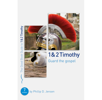1 & 2 Timothy: Guard the Gospel