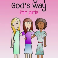 Growing Up God's Way for Girls
