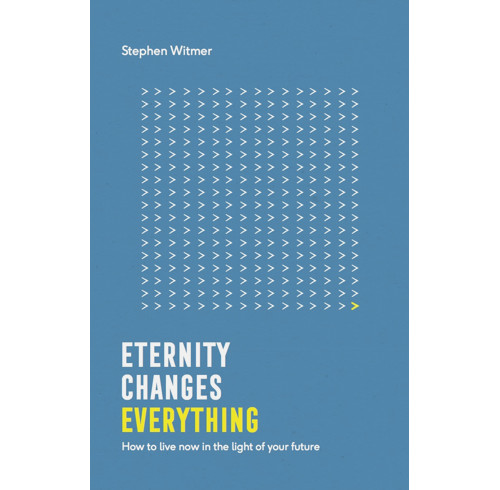 Eternity changes everything