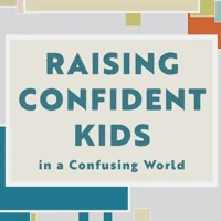 Raising Confident Kids in a Confusing World (audiobook)