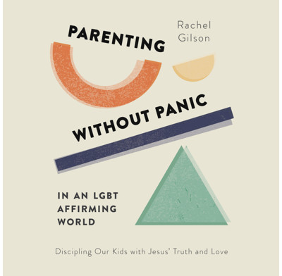 Parenting without Panic in an LGBT-Affirming World (audiobook)