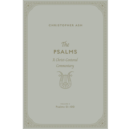 The Psalms: A Christ-Centered Commentary