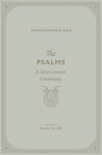 The Psalms: A Christ-Centered Commentary