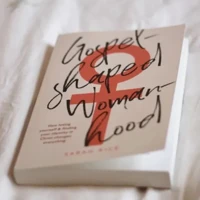 Gospel-Shaped Womanhood