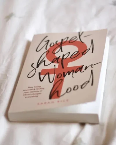 Gospel-Shaped Womanhood