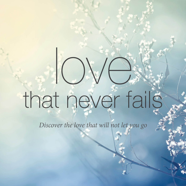 Your Love Never Fails - Your Love Never Fails Poem by JeT Campe