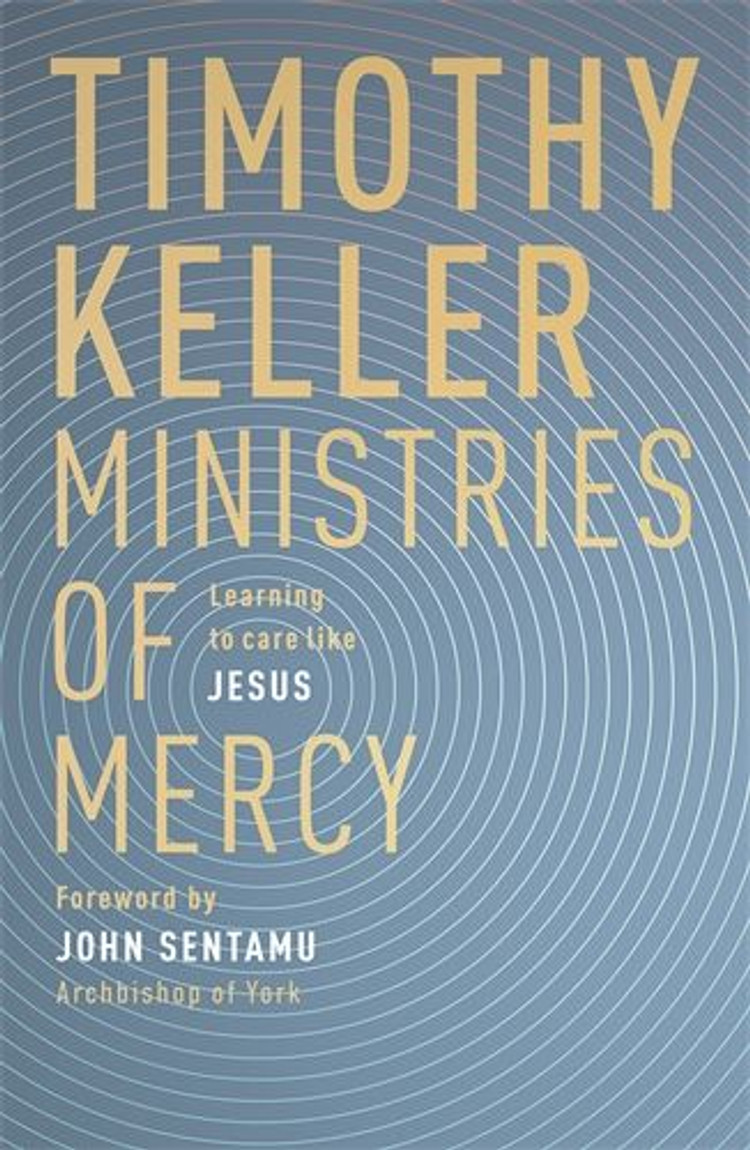 Ministries of Mercy: Learning to Care Like Jesus - Timothy Keller {Book} Ministries of Mercy: Learning to Care Like Jesus - Timothy Keller {Book}
