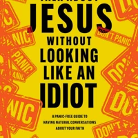How to Talk about Jesus without Looking like an Idiot