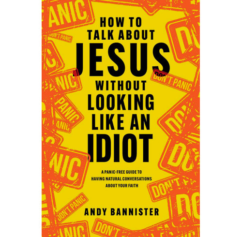 How to Talk about Jesus without Looking like an Idiot