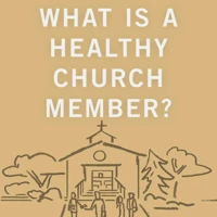 What Is a Healthy Church Member?
