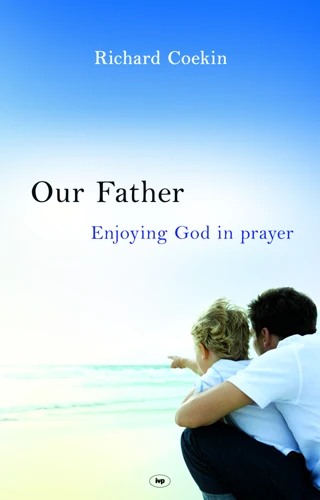 Our Father: Enjoying God in prayer