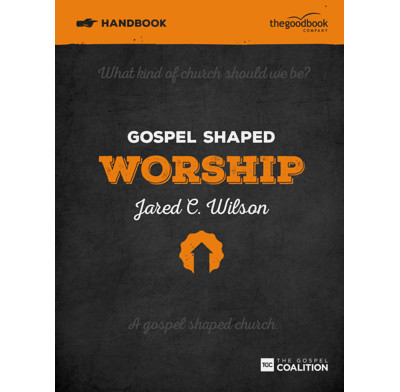 Gospel Shaped Worship Handbook (ebook)
