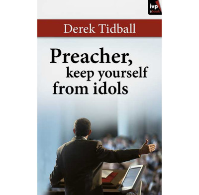 Preacher, Keep Yourself From Idols (ebook)