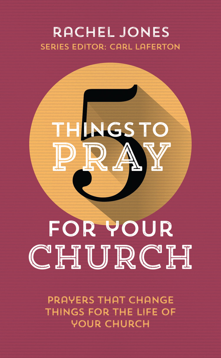 5 Things to Pray for Your Church - Rachel Jones | The Good Book Company