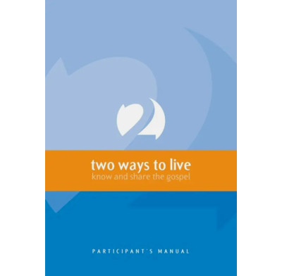 Two Ways To Live Participant’s Manual