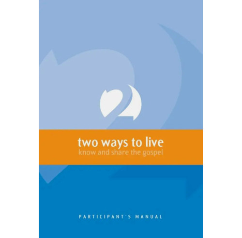 Two Ways To Live Participant’s Manual